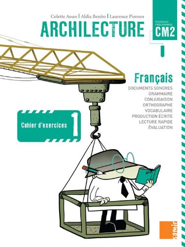 Beispielbild fr Archilecture CM2 - Cahier d'exercices 1 (Franais - Nouveaux programmes) zum Verkauf von Ammareal