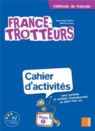Beispielbild fr France-Trotteurs 3 : Cahier d'activits Niveau 3 Azza, Mnina et Danilo, Hong Nga zum Verkauf von BIBLIO-NET