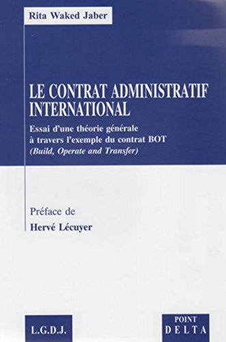 Stock image for Le contrat administratif international : Essai d'une thorie gnrale  travers l'exemple du contrat BOT (Build, Operate and Transfer) for sale by Revaluation Books