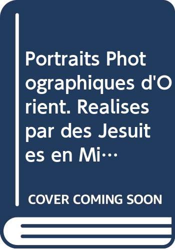 9789953455037: PORTRAITS PHOTOGRAPHIQUES D'ORIENT. REALISES PAR DES JESUITES EN MISS ION