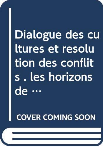 Stock image for Dialogue des cultures et resolution des conflits . les horizons de la paix for sale by LiLi - La Libert des Livres