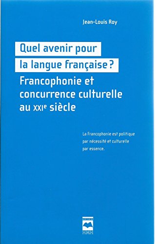 Stock image for quel avenir pour la langue franaise ? francophonie et concurrence culturelle au XXI sicle for sale by Chapitre.com : livres et presse ancienne