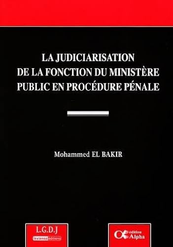 Stock image for LA JUDICIARISATION DE LA FONCTION DU MINISTRE PUBLIC EN PROCDURE PNALE for sale by Ammareal