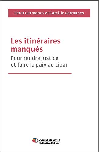 Stock image for Les itineraires manques - pour rendre justice et faire la paix au Liban for sale by LiLi - La Libert des Livres