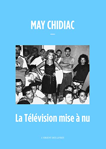 Stock image for La Tlvision mise  nu [Broch] May, Chidiac for sale by Au bon livre