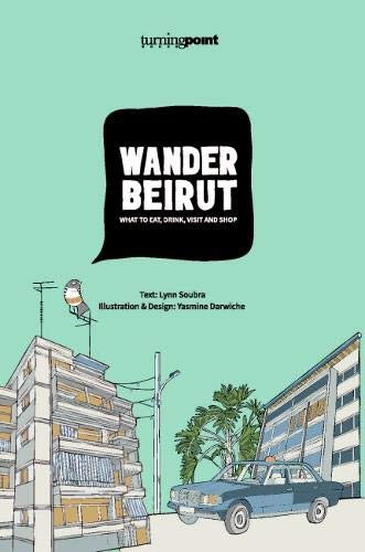 Stock image for Wander Beirut: What To Eat, Drink, Visit And Shop for sale by GreatBookPrices