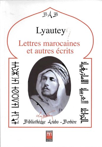 Beispielbild fr LETTRES MAROCAINES ET AUTRES ECRITS, SUIVIS DE TEXTES SUR LYAUTEY zum Verkauf von Gallix