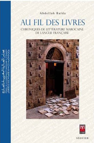 Beispielbild fr AU FIL DES LIVRES : CHRONIQUES DE LITTERATURE MAROCAINE DE LANGUE FRANCAISE zum Verkauf von Gallix