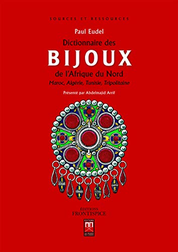9789954104668: Dictionnaire des bijoux de l'Afrique du Nord : Maroc, Algrie, Tunisie, Tripolitaine