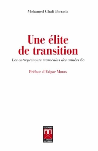 Beispielbild fr Une lite de transition. Les entrepreneurs marocains des annes 60 zum Verkauf von LiLi - La Libert des Livres