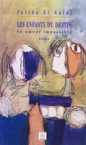 Beispielbild fr Les Enfants du Destin: Un amour impossible - Fatiha El Galai zum Verkauf von Big Star Books