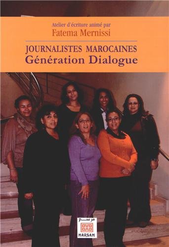 Imagen de archivo de JOURNALISTES MAROCAINES - Gnration Dialogue [Broch] Mernissi, Fatema et Collectif a la venta por BIBLIO-NET