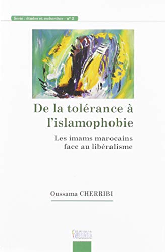 Beispielbild fr DE LA TOLERANCE A L ISLAMOPHOBIE, LES IMAMS MAROCAINS FACE AU LIBERALISME zum Verkauf von Gallix