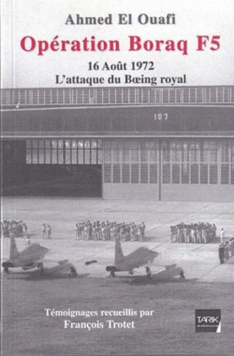 Beispielbild fr Opration Borak F5 : 16 Aot 1972, L'attaque Du Boeing Royal zum Verkauf von RECYCLIVRE