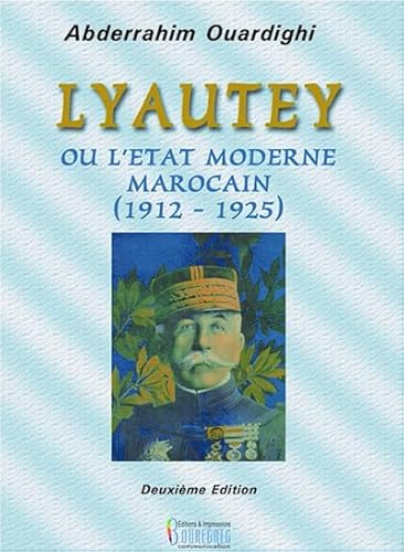 Beispielbild fr LYAUTEY OU L ETAT MODERNE MAROCAIN (1912-1925) zum Verkauf von Gallix