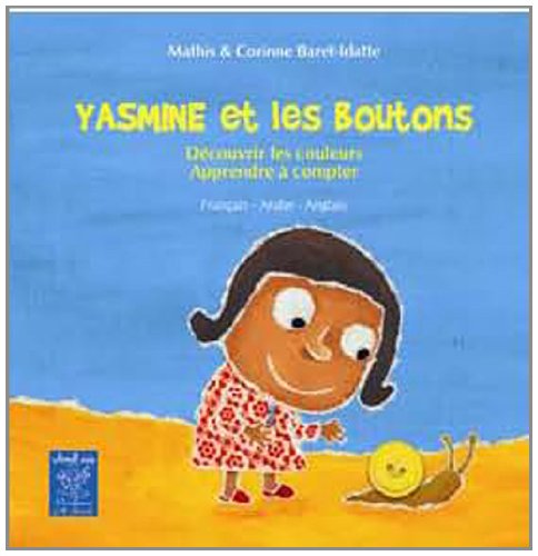 Beispielbild fr YASMINE ET LES BOUTONS : DECOUVRIR LES COULEURS, APPRENDRE A COMPTER: D couvrir les couleurs, apprendre  compter,  dition français-arabe-anglais zum Verkauf von WorldofBooks