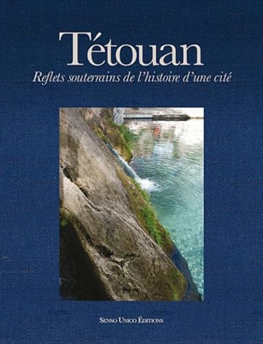 9789954494073: Tetouan Reflets Souterrains de l Histoire d une Cite: Reflets souterrains de l'histoire d'une cit