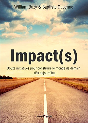 Beispielbild fr Impact(s) : Douze initiatives pour construire le monde de demain. ds aujourd'hu zum Verkauf von Ammareal