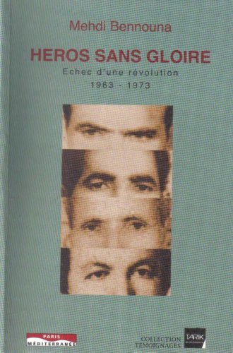Imagen de archivo de Hros Sans Gloire: chec d'une rvolution, 1963-1973 a la venta por BIBLIOPE by Calvello Books