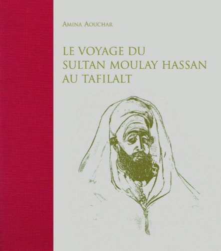 9789954838303: Le Voyage du Sultan Moulay Hassan au Tafilalt (Juin Decembre 1893)