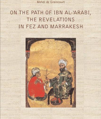 On the Path of Ibn Al-Arabi: The Revelations in Fez and Marrakesh