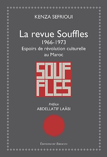 Stock image for La Revue Souffles: (1966-1973) - Espoir de rvolution culturelle au Maroc for sale by Gallix