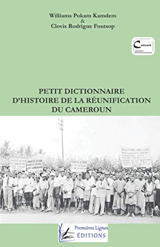 Stock image for Petit dictionnaire d'histoire de la R ©unification du Cameroun (French Edition) [Soft Cover ] for sale by booksXpress