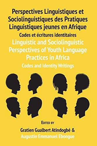 Stock image for Linguistic and Sociolinguistic Perspectives of Youth Language Practices in Africa Codes and Identity Writings Perspectives Linguistiques et en Afrique Codes et critures identitaires for sale by PBShop.store US