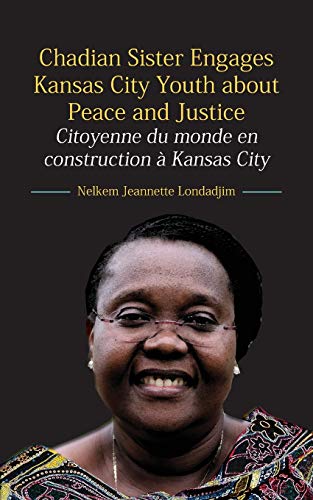 Stock image for Chadian Sister Engages Kansas City Youth about Peace and Justice: Citoyenne du monde en construction  Kansas City for sale by ThriftBooks-Dallas