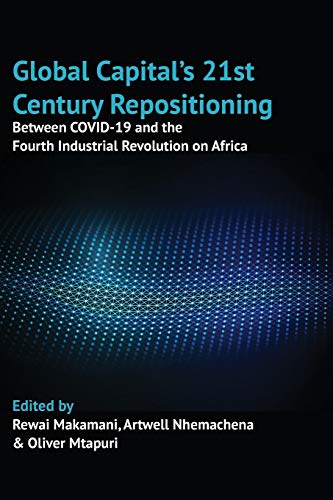 Beispielbild fr Global Capital's 21st Century Repositioning: Between Covid-19 and the Fourth Industrial Revolution on Africa zum Verkauf von PlumCircle