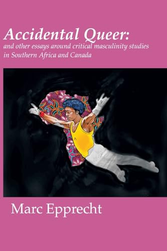 Beispielbild fr Accidental Queer: and other essays around critical masculinity studies in Southern Africa and Canada zum Verkauf von California Books