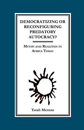 Beispielbild fr Democratizing or Reconfiguring Predatory Autocracy? Myths and Realities in Africa Today zum Verkauf von Solomon's Mine Books