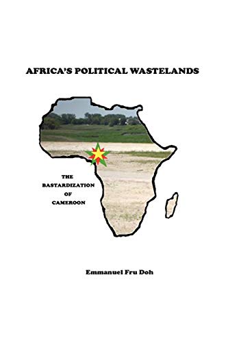 Stock image for Africa's Political Wastelands: The Bastardization of Cameroon for sale by California Books
