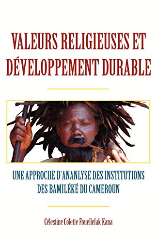 9789956578979: Valeurs Religieuses Et Developpement Durable: Une Approche d'Ananlyse Des Institutions Des Bamileke du Cameroun