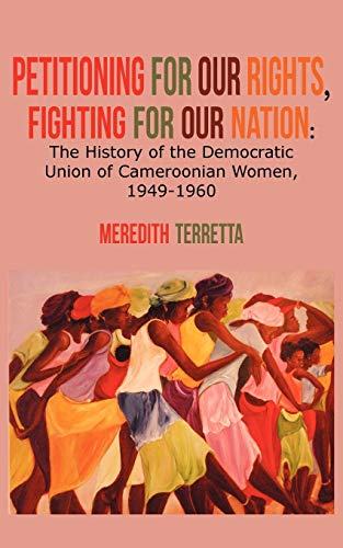 Stock image for Writing for Our Rights, Fighting for Our Nation : The History of the Democratic Union of Cameroonian Women, 1949-1960 for sale by Better World Books