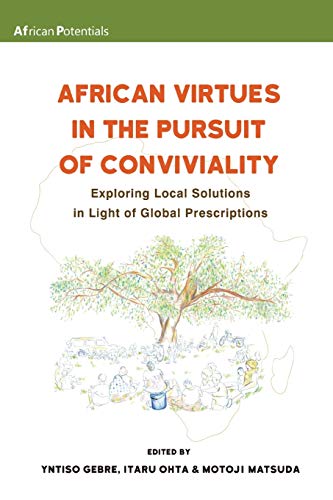 Imagen de archivo de African Virtues in the Pursuit of Conviviality: Exploring Local Solutions in Light of Global Prescriptions (2) (African Potentials) a la venta por SecondSale