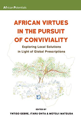 Stock image for African Virtues in the Pursuit of Conviviality: Exploring Local Solutions in Light of Global Prescriptions (2) (African Potentials) for sale by SecondSale