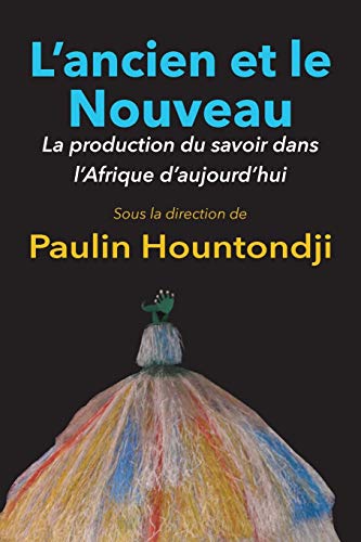 Beispielbild fr L'Ancien Et Le Nouveau La Production Du Savoir Dans L'Afrique D'Aujourd'hui zum Verkauf von PBShop.store US