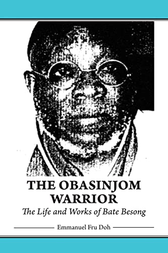 Stock image for The Obasinjom Warrior: The Life and Works of Bate Besong for sale by California Books
