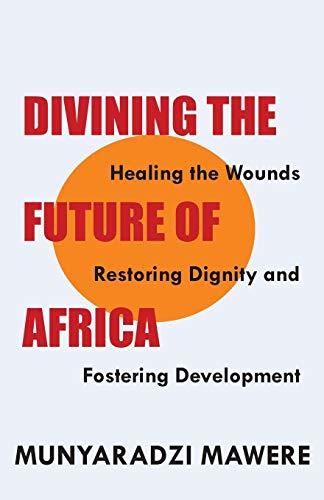 Beispielbild fr Divining the Future of Africa. Healing the Wounds, Restoring Dignity and Fostering Development zum Verkauf von Reuseabook