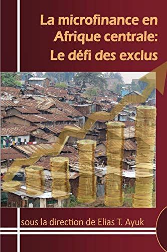Stock image for La microfinance en Afrique centrale: Le dfi des exclus for sale by Better World Books