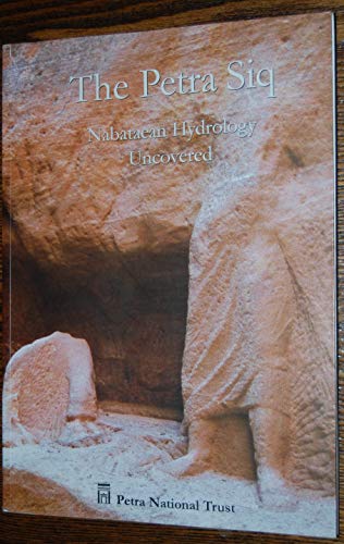 Imagen de archivo de The Petra Siq : Nabataean Hydrology Uncovered a la venta por Michael Knight, Bookseller