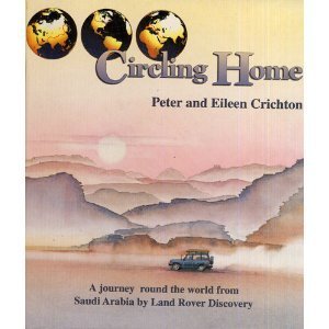 9789960400181: Circling Home: A Journey Round the World from Saudi Arabia by Land Rover Discovery