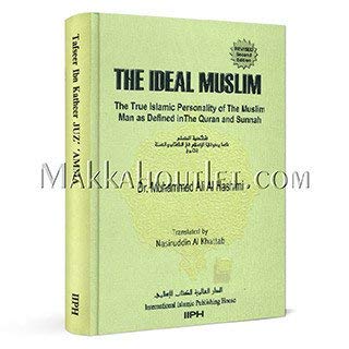 Stock image for The Ideal Muslim: The True Islamic Personality As Defined in the Qur'an and the Sunnah for sale by UHR Books