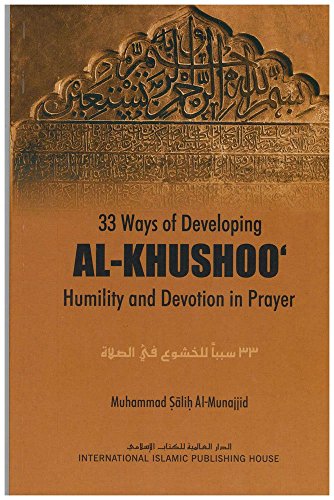 Stock image for 33 Ways of Developing al-Khushoo : Humility and Devotion in Prayer for sale by Irish Booksellers