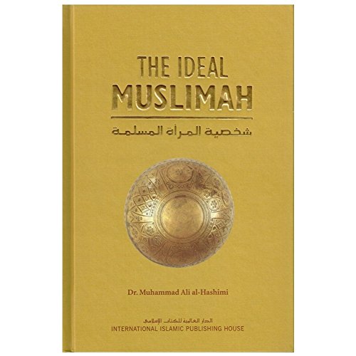 Imagen de archivo de The Ideal Muslimah: The True Islamic Personality of the Muslim Woman as Defined in the Qur?an and Sunnah a la venta por Ergodebooks