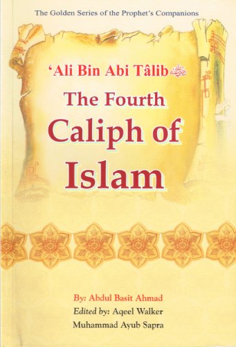 Beispielbild fr Ali bin Abi Talib (R) : The Fourth Caliph of Islam zum Verkauf von SecondSale