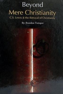 Imagen de archivo de Beyond Mere Christianity : C.S. Lewis & the Betrayal of Christianity a la venta por Cathy's Half Price Books
