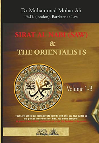 Beispielbild fr Sirat Al Nabi and the Orientalists - Vol. 1 B: From the early phase of the Prophet's Mission to his migration to Madinah zum Verkauf von GreatBookPrices