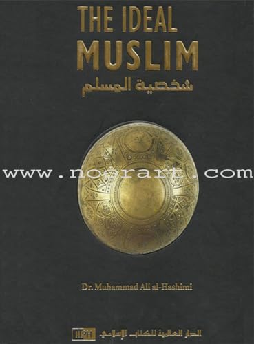 Stock image for The Ideal Muslim: The True Islamic Personality of the Muslim as Defined in the Qur'an and Sunnah for sale by Save With Sam